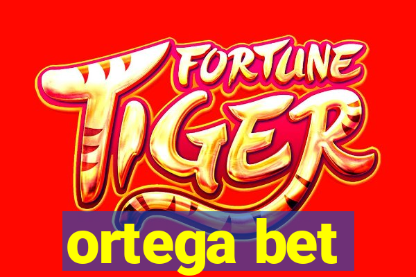 ortega bet